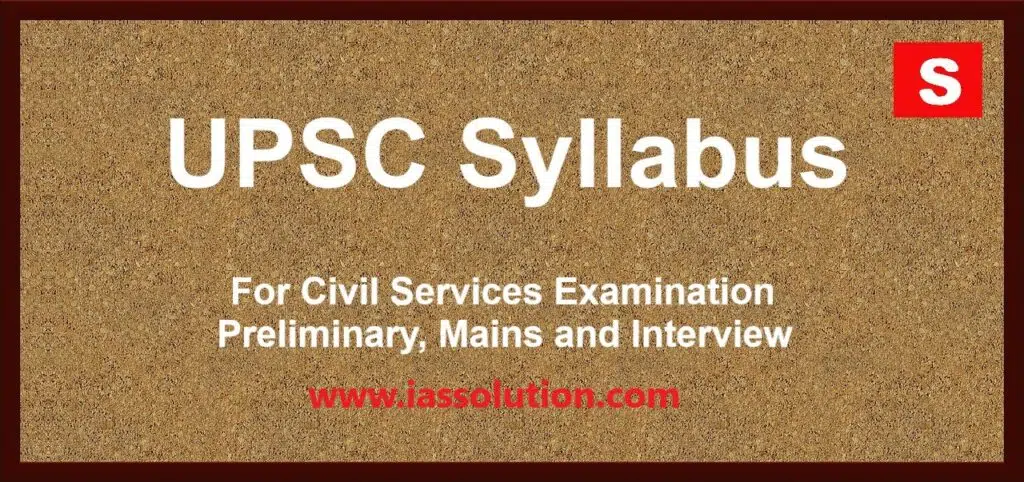 UPSC Syllabus, UPSC Syllabus for Prelims, UPSC Syllabus for Mains, IAS Syllabus, UPSC Syllabus 2025