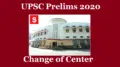 UPSC allows Change of Centre for Civil Services Exam Prelims 2020